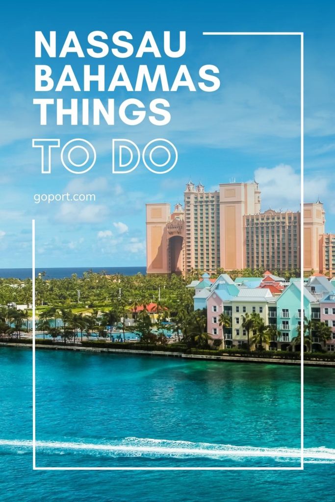 Best Things to do in Nassau Bahamas: 2023 Insider's Guide | Go Port Blog