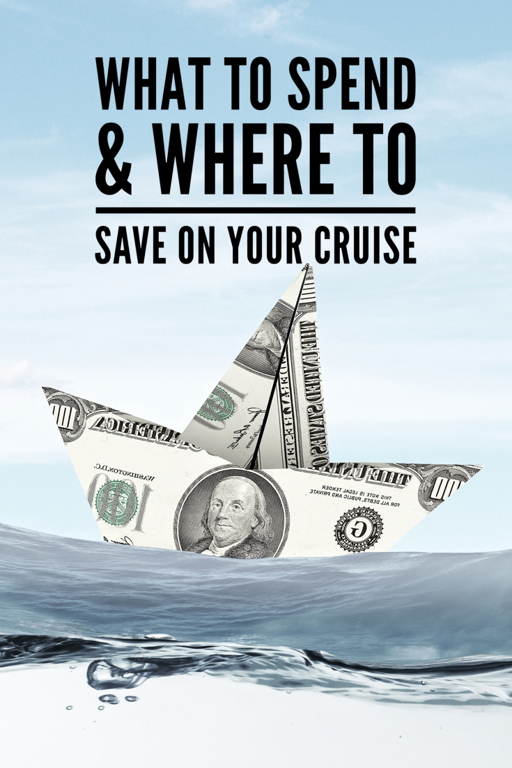 Cruising 101: What to Spend and Where to Save on your Cruise